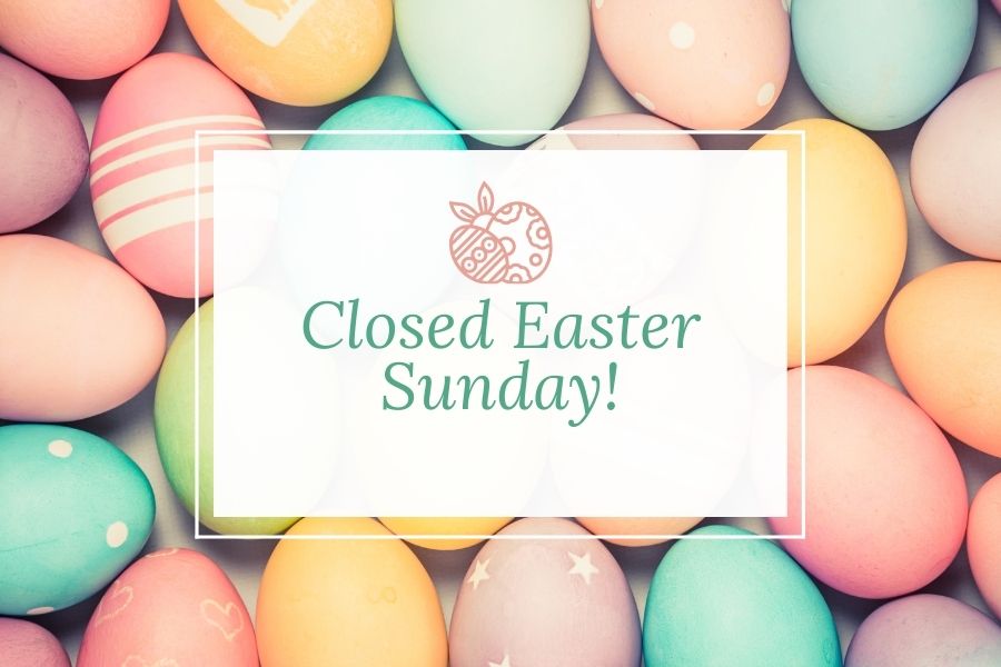 we will be closed for easter!