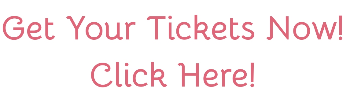 Get Your Tickets Now! Click Here!