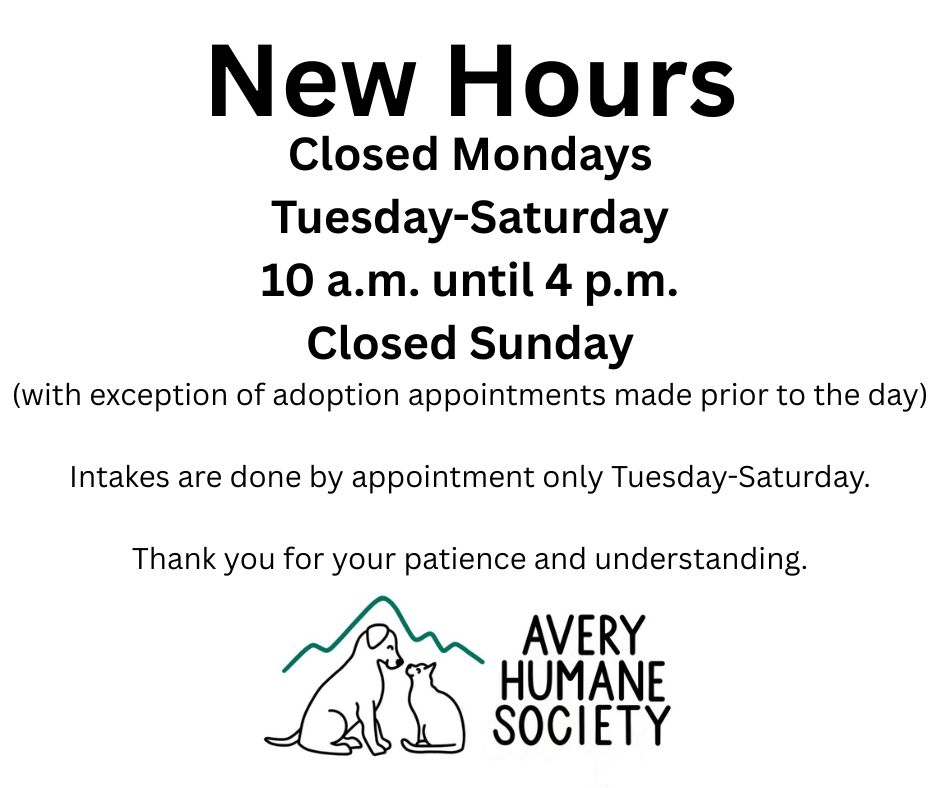 The Avery Humane Society will close at 2 p-m- on Wednesday, January 7th- We will reopen Thursday, January 8th at 10 a-m- Thank you!! (1)